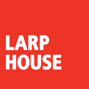 LARP HOUSE