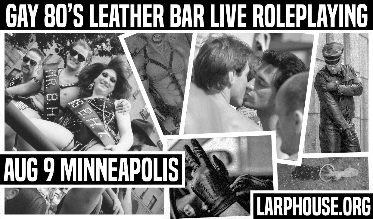 Gay 80s Leather Bar Live Roleplaying. Aug 9 Minneapolis. www.larphouse.org